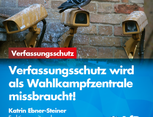 Ebner-Steiner: Verfassungsschutz wird als Wahlkampfzentrale missbraucht